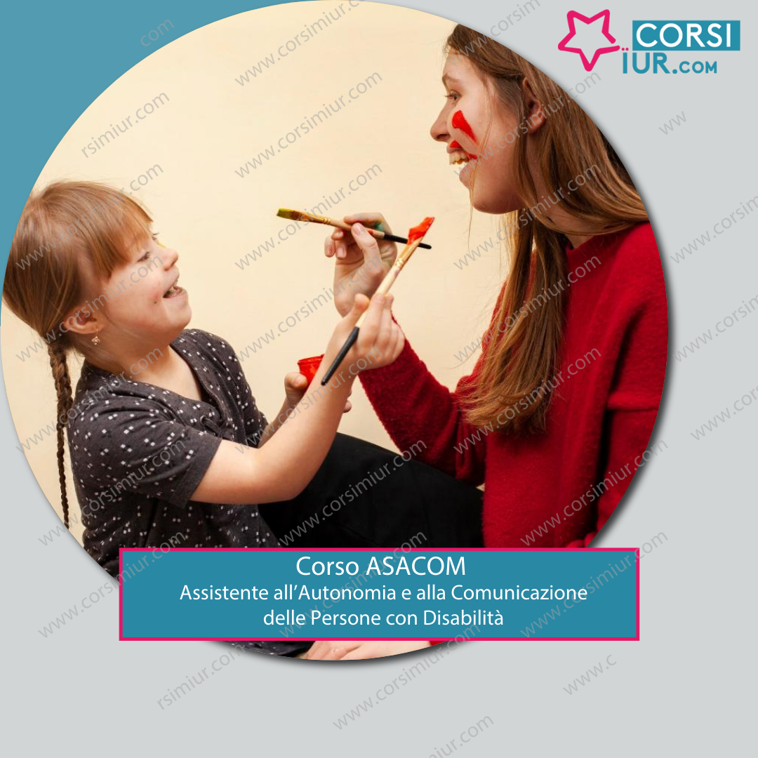 CORSO ASACOM - ASSISTENTE ALL'AUTONOMIA E ALLA COMUNICAZIONE DELLE PERSONE CON DISABILITÀ