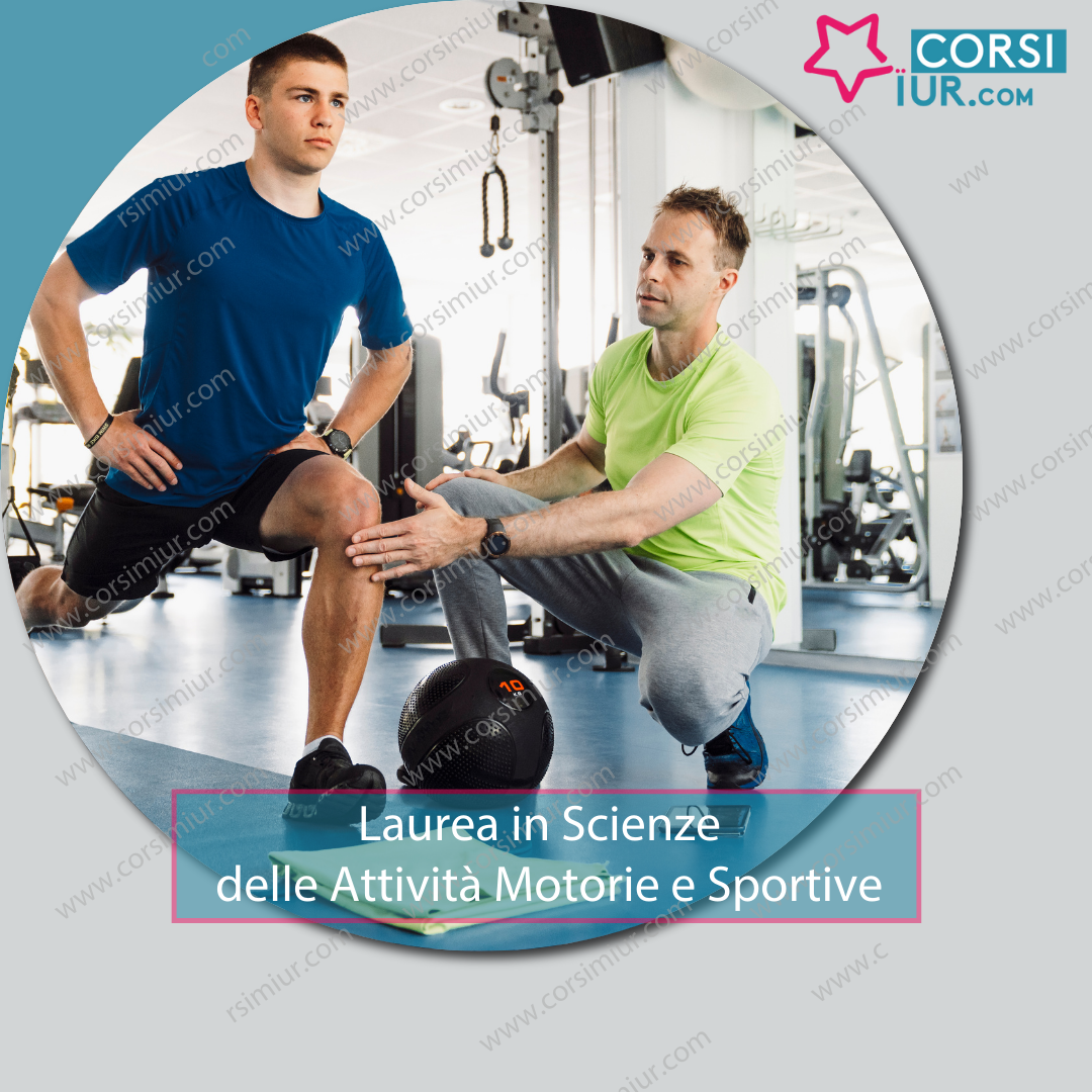 LAUREA IN SCIENZE DELLE ATTIVITÀ MOTORIE E SPORTIVE L-22