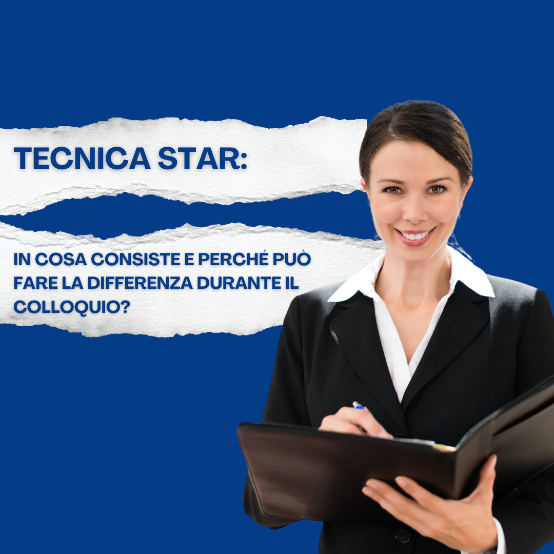 Tecnica STAR: in cosa consiste e perché può fare la differenza durante il colloquio?