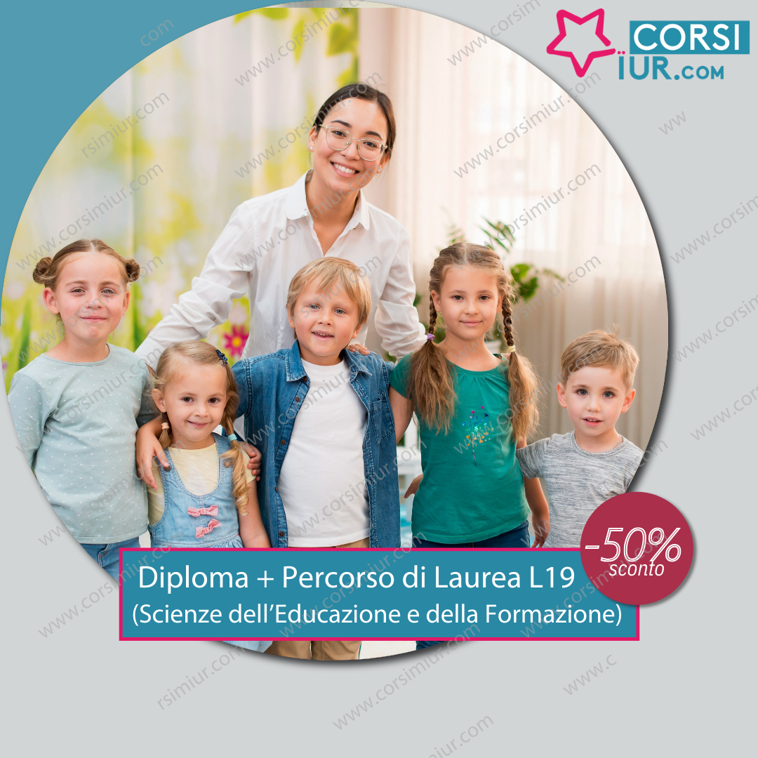DIPLOMA + PERCORSO DI LAUREA L19 (SCIENZE DELL'EDUCAZIONE E DELLA FORMAZIONE)