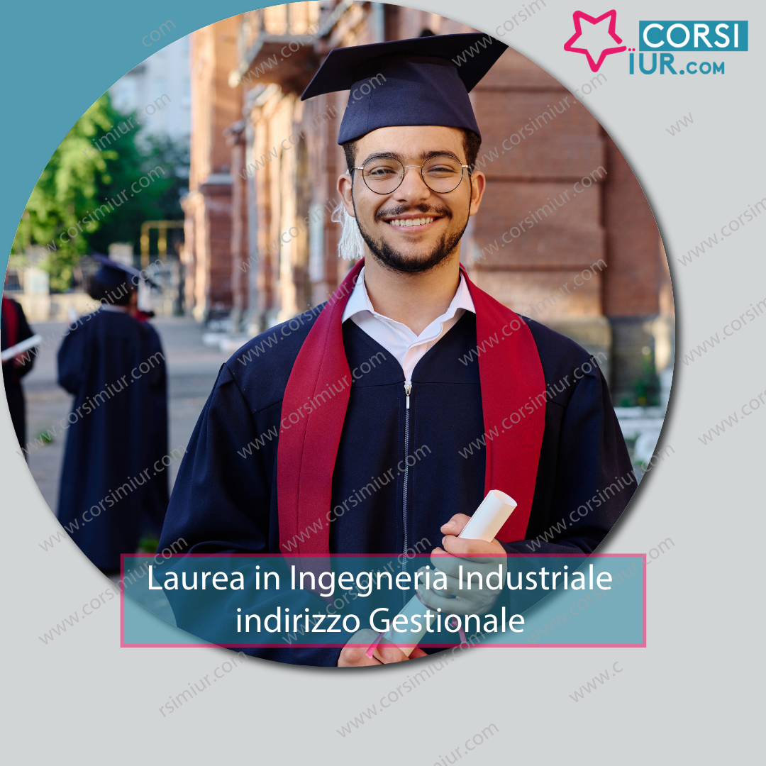 LAUREA IN INGEGNERIA INDUSTRIALE INDIRIZZO GESTIONALE L-9